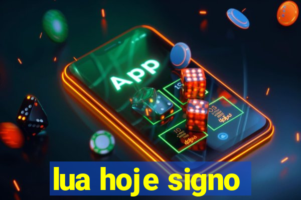 lua hoje signo